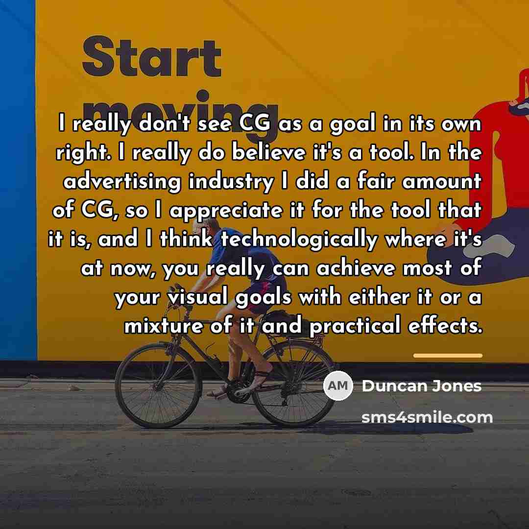 “I really don't see CG as a goal in its…” quote by Duncan Jones