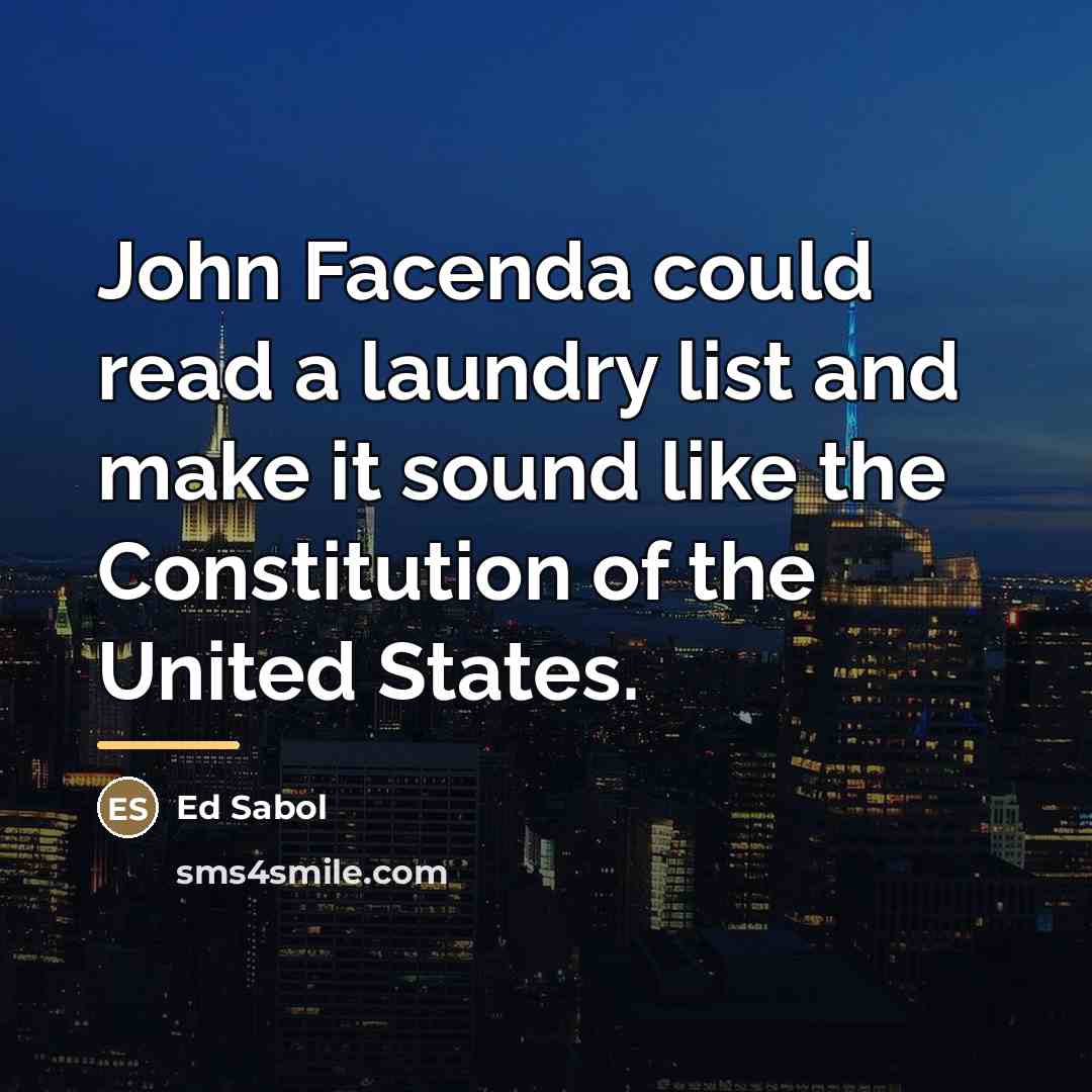 “John Facenda could read a laundry list and make it…” quote by Ed Sabol