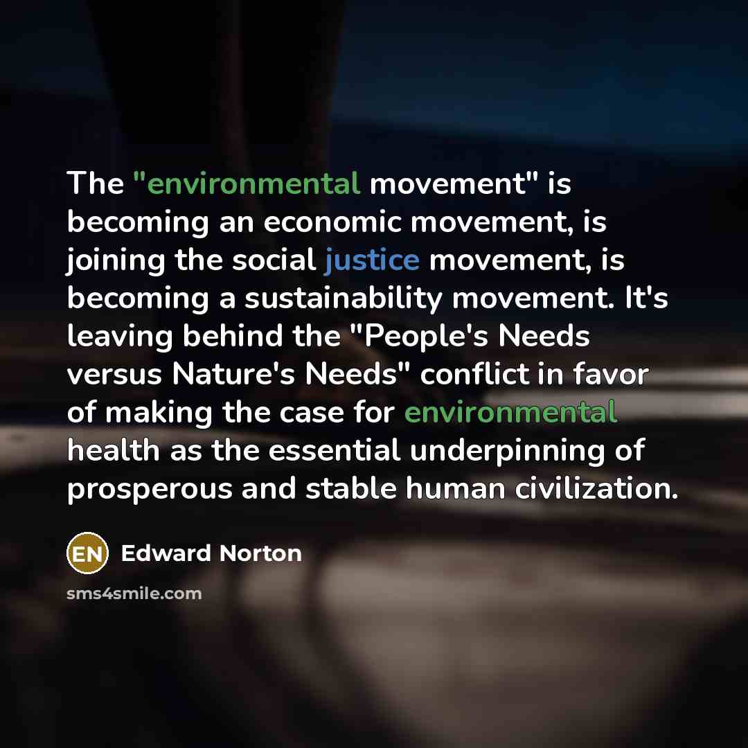 “The "environmental movement" is becoming an economic movement, is joining…” quote by Edward Norton