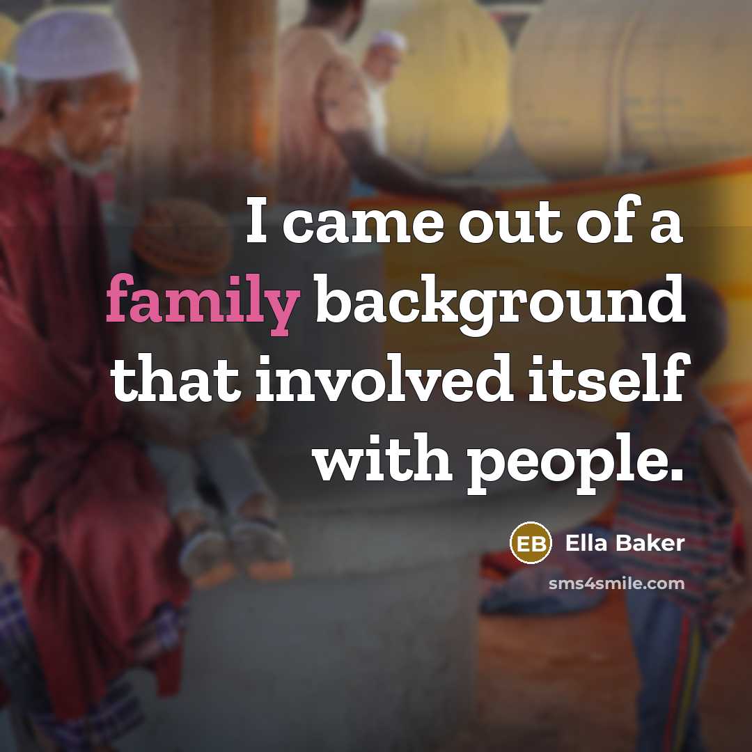 “I came out of a family background that involved itself…” quote by Ella Baker