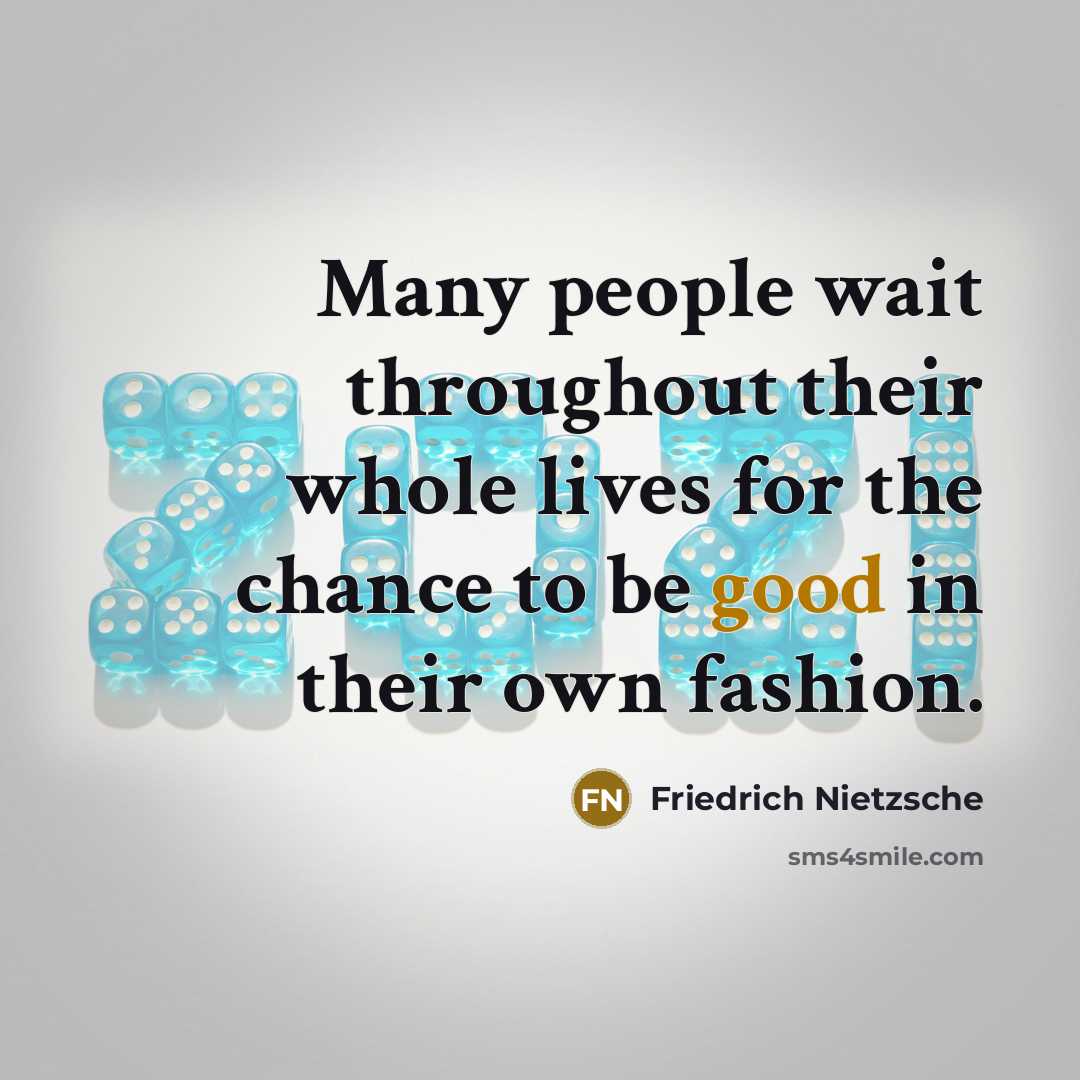 “Many people wait throughout their whole lives for the chance…” quote by Friedrich Nietzsche
