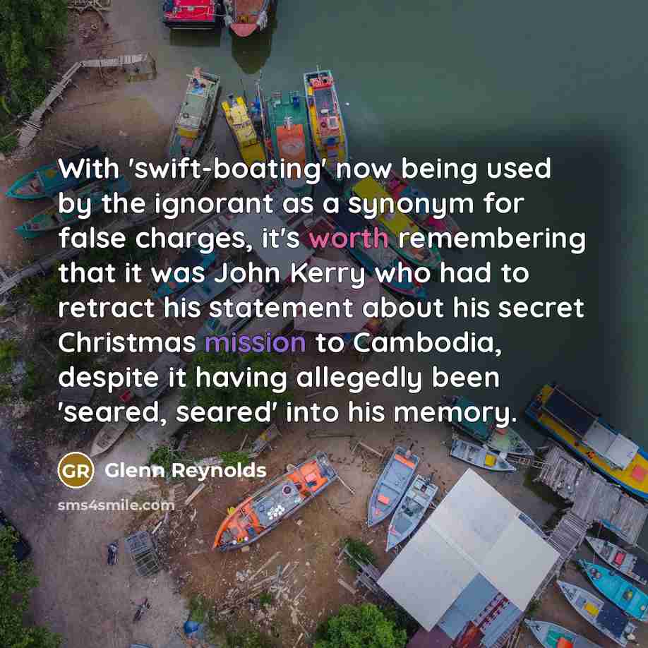 “With 'swift-boating' now being used by the ignorant as a…” quote by Glenn Reynolds