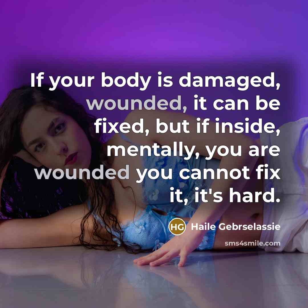 “If your body is damaged, wounded, it can be fixed,…” quote by Haile Gebrselassie