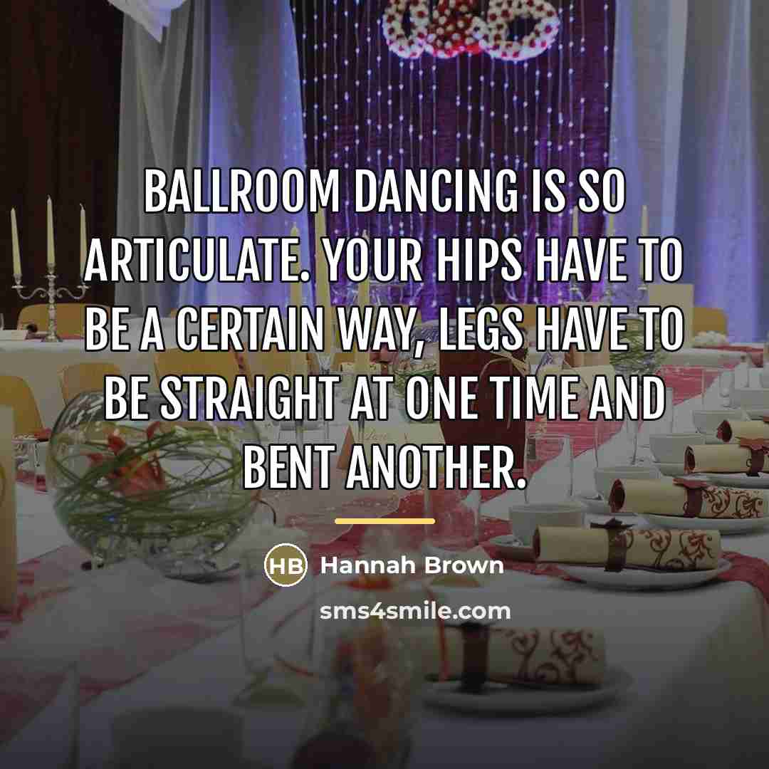 “Ballroom dancing is so articulate. Your hips have to be…” quote by Hannah Brown