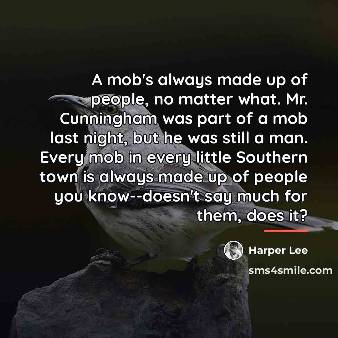 “A mob's always made up of people, no matter what.…” quote by Harper Lee