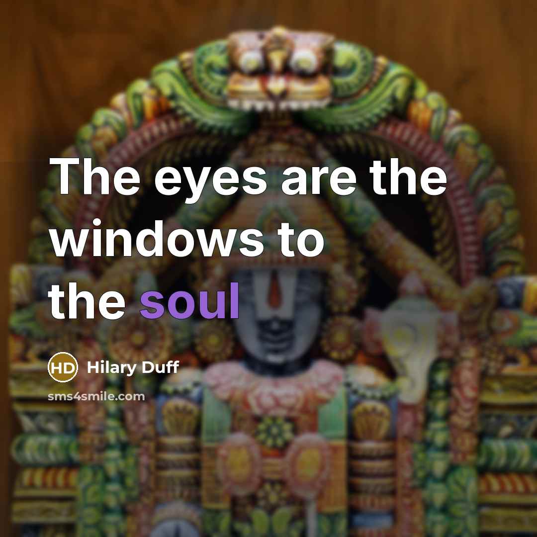 “The eyes are the windows to the soul…” quote by Hilary Duff
