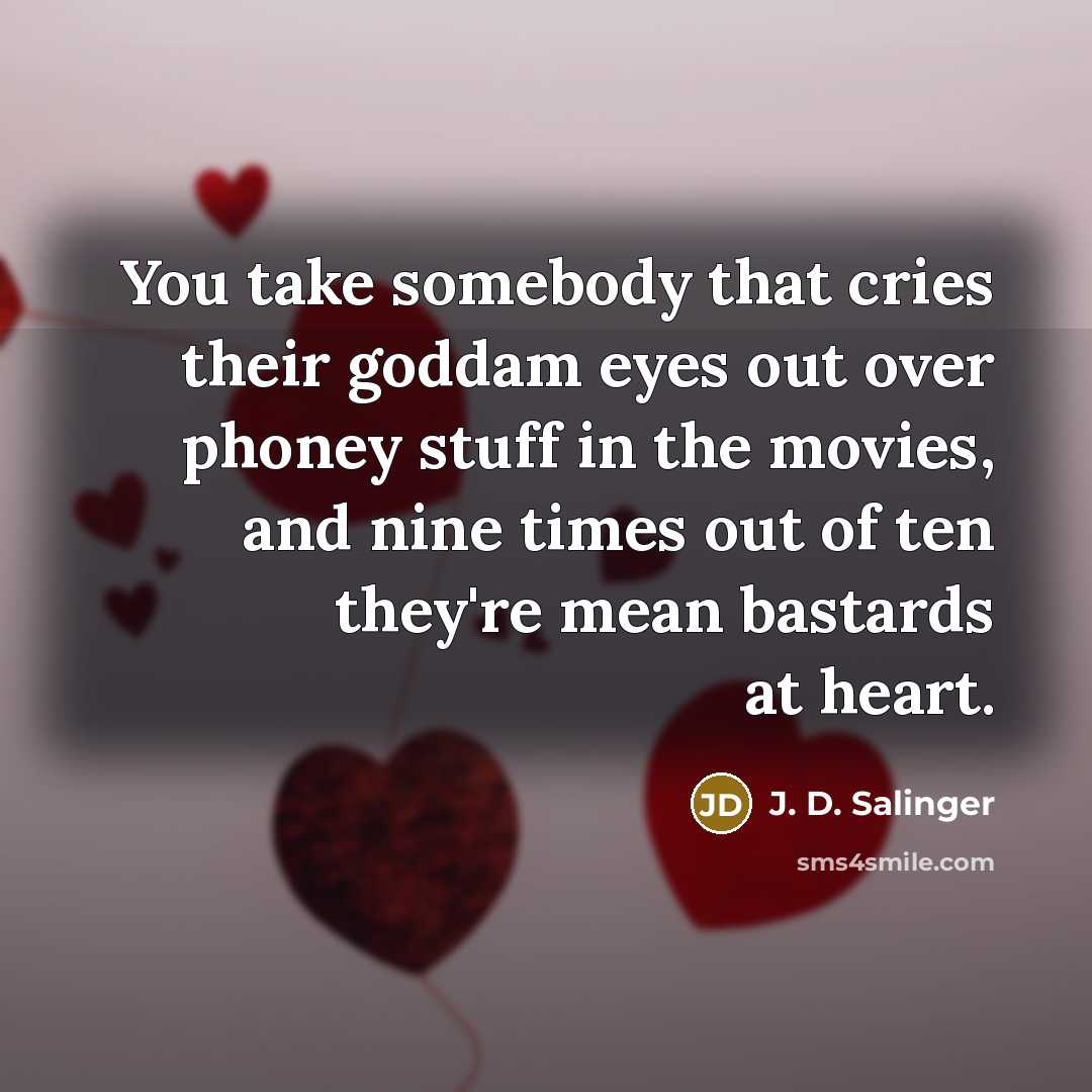 “You take somebody that cries their goddam eyes out over…” quote by J. D. Salinger