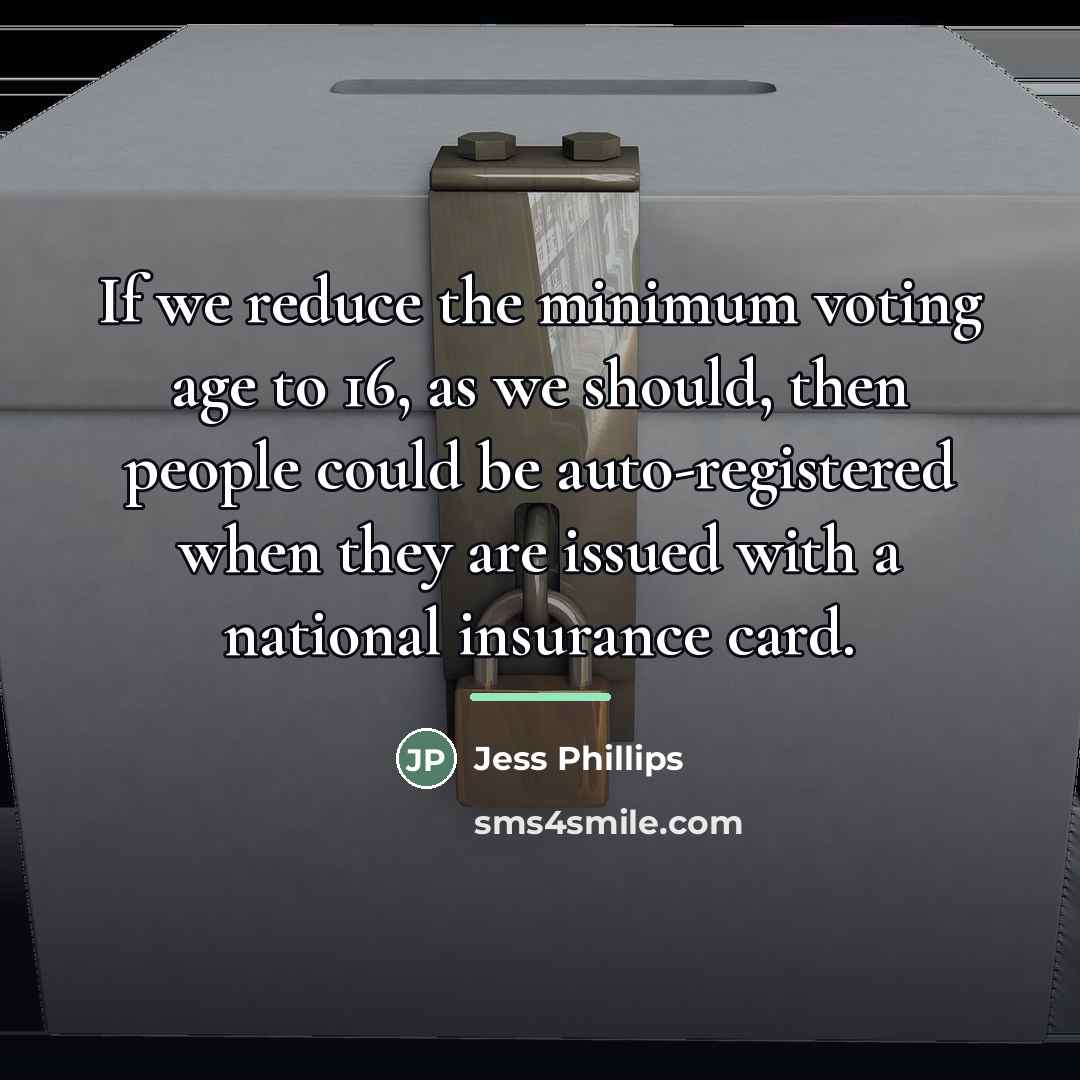 “If we reduce the minimum voting age to 16, as…” quote by Jess Phillips