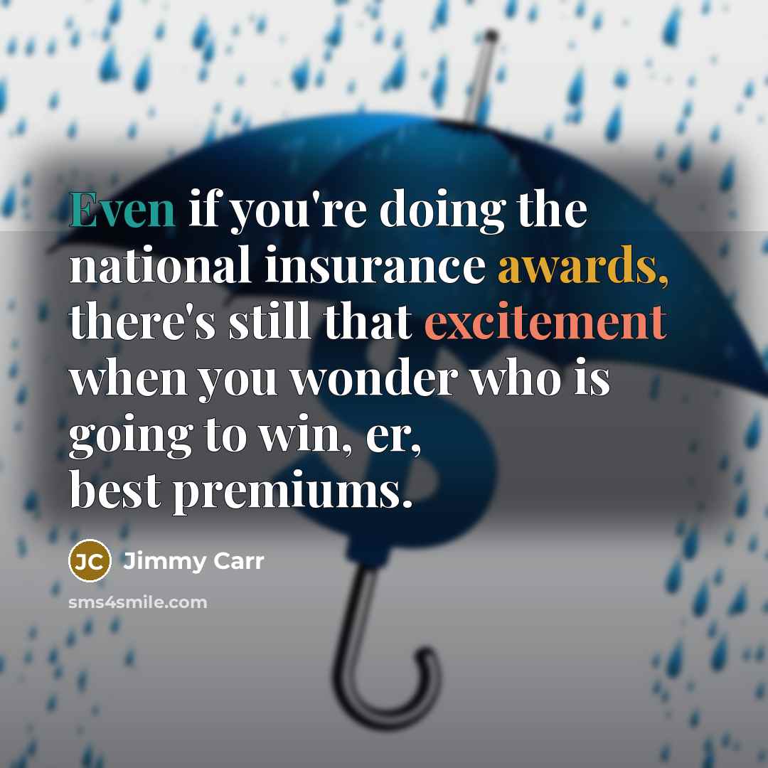 “Even if you're doing the national insurance awards, there's still…” quote by Jimmy Carr