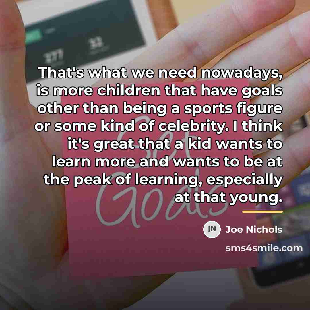 “That's what we need nowadays, is more children that have…” quote by Joe Nichols