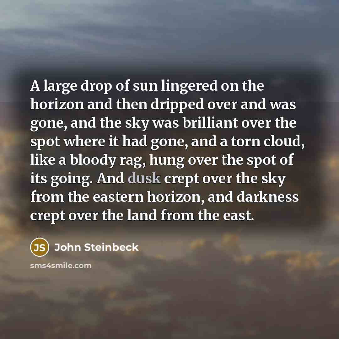 “A large drop of sun lingered on the horizon and…” quote by John Steinbeck