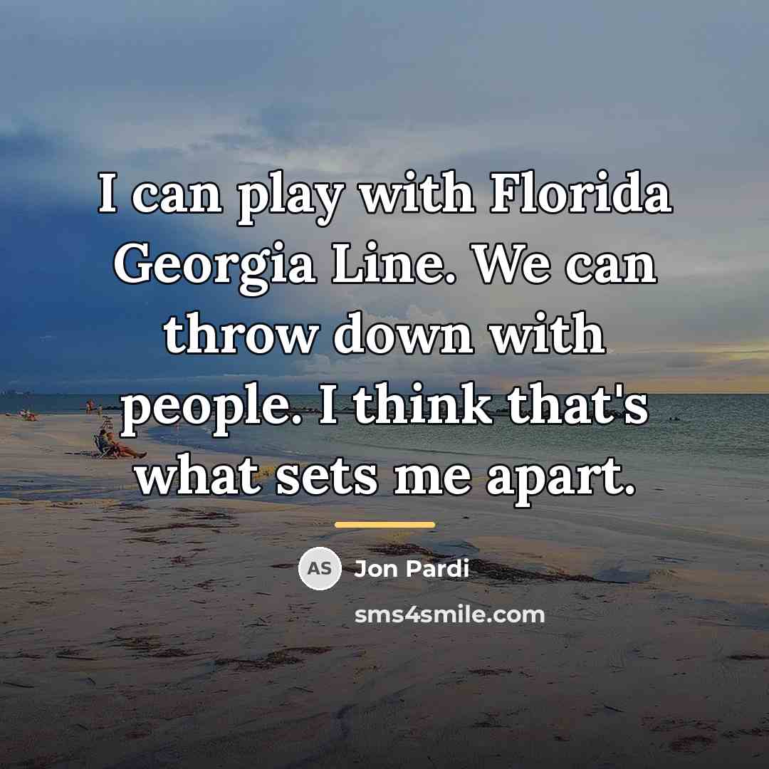 “I can play with Florida Georgia Line. We can throw…” quote by Jon Pardi