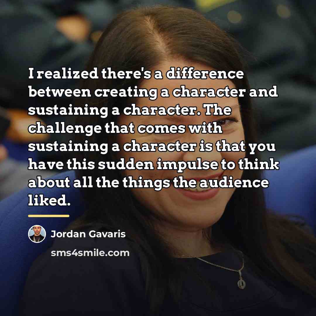 “I realized there's a difference between creating a character and…” quote by Jordan Gavaris
