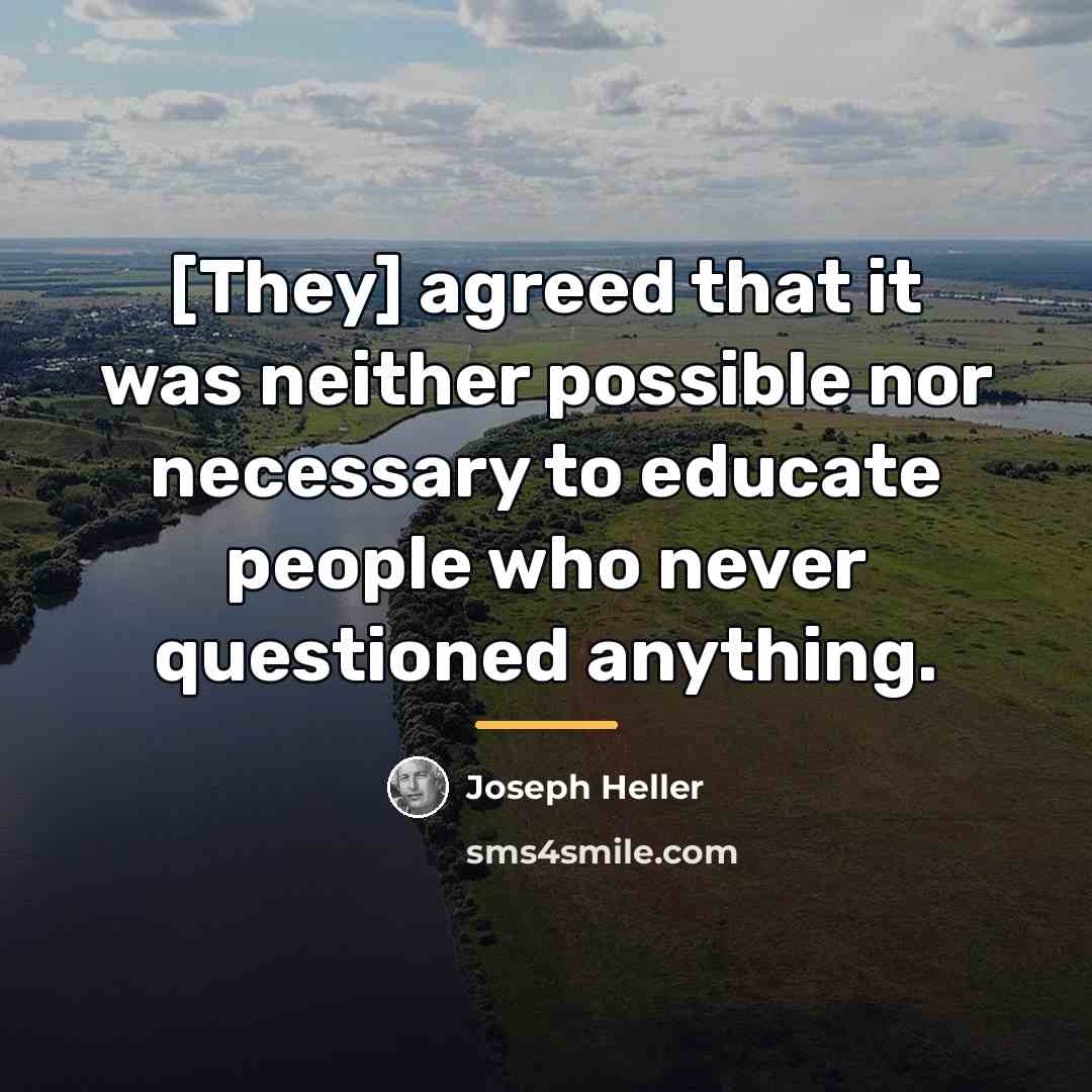 “[They] agreed that it was neither possible nor necessary to…” quote by Joseph Heller