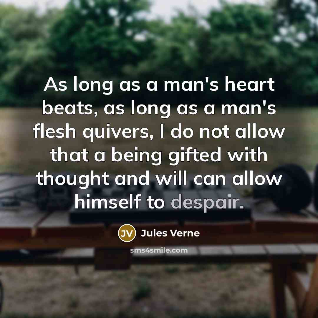“As long as a man's heart beats, as long as…” quote by Jules Verne
