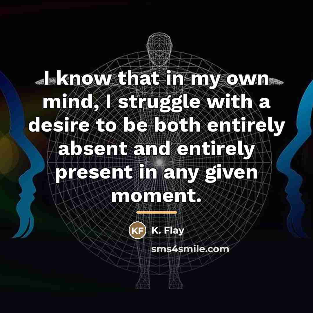 “I know that in my own mind, I struggle with…” quote by K. Flay