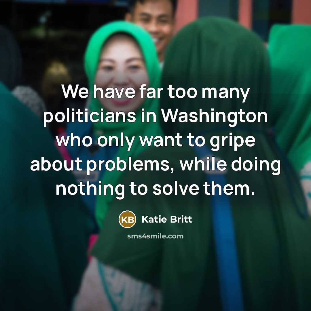 “We have far too many politicians in Washington who only…” quote by Katie Britt