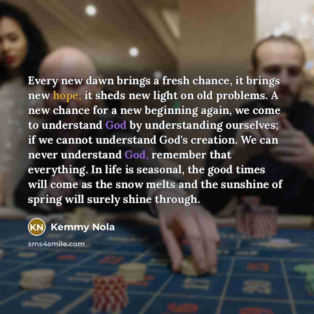 “Every new dawn brings a fresh chance, it brings new…” quote by Kemmy Nola
