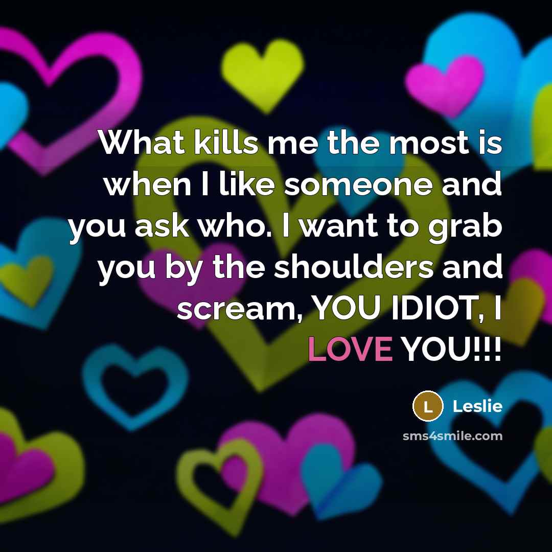 “What kills me the most is when I like someone…” quote by Leslie