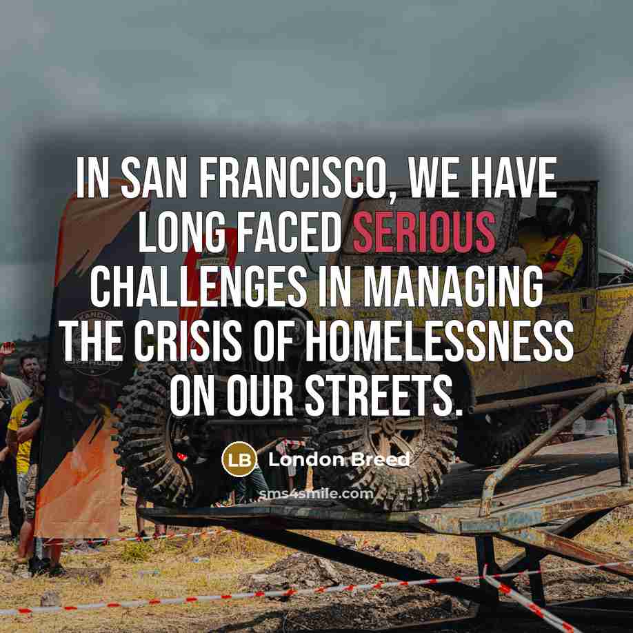 “In San Francisco, we have long faced serious challenges in…” quote by London Breed