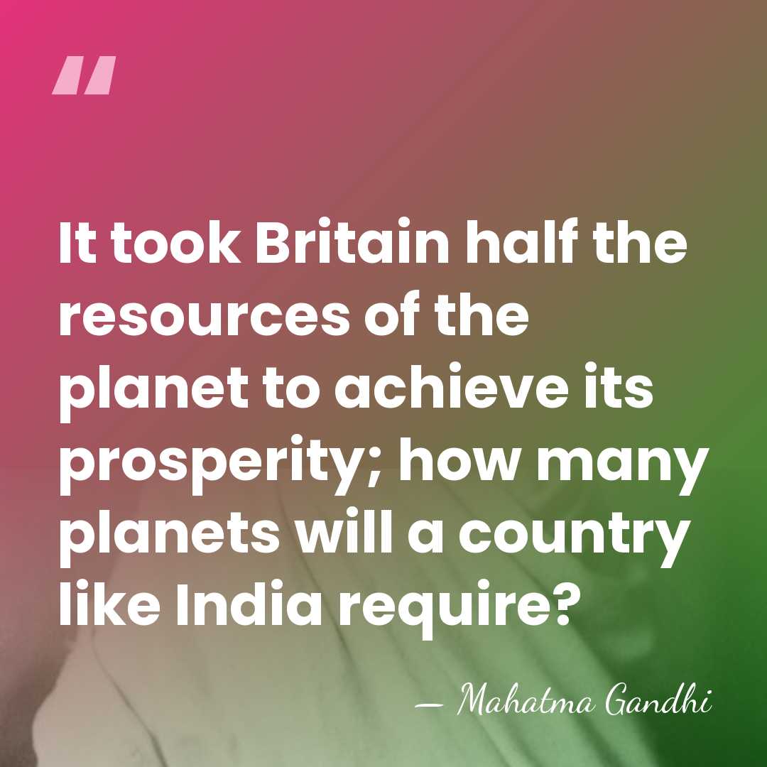 It took Britain half the resources of the planet to achieve its&hellip; - Mahatma Gandhi