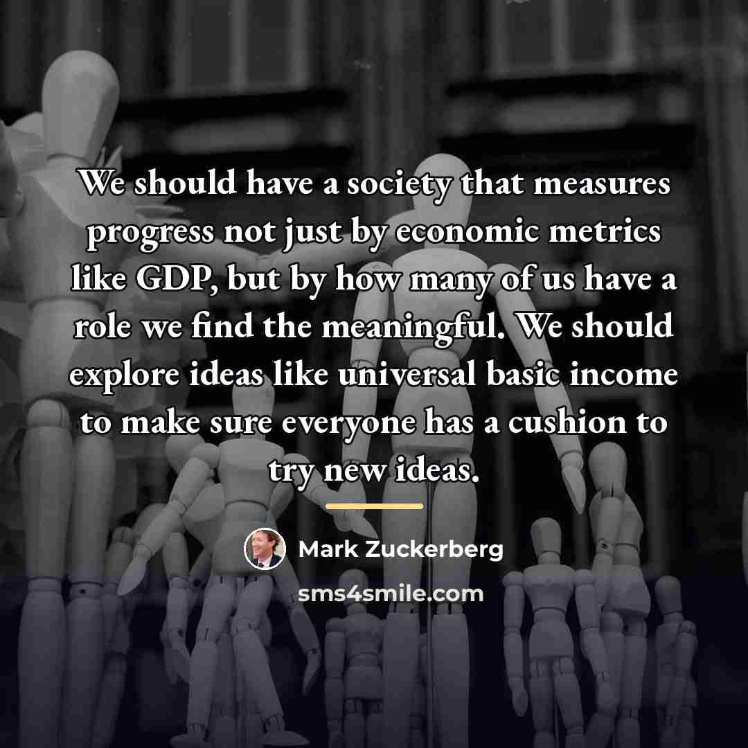 “We should have a society that measures progress not just…” quote by Mark Zuckerberg