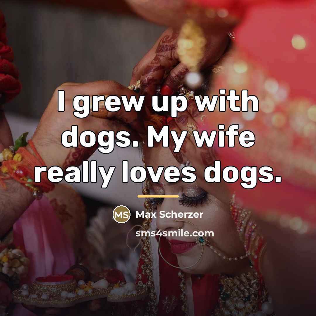 “I grew up with dogs. My wife really loves dogs.…” quote by Max Scherzer