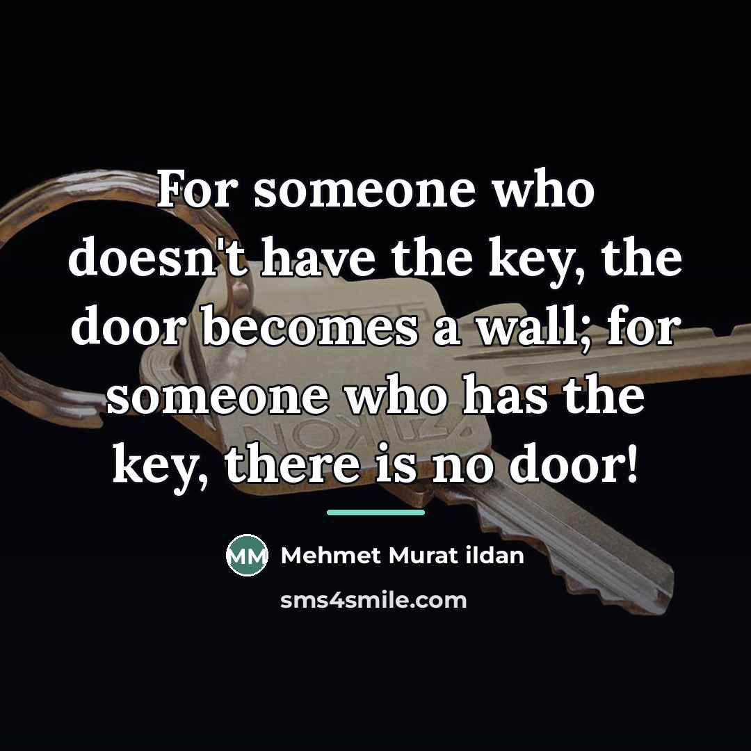 “For someone who doesn't have the key, the door becomes…” quote by Mehmet Murat Ildan