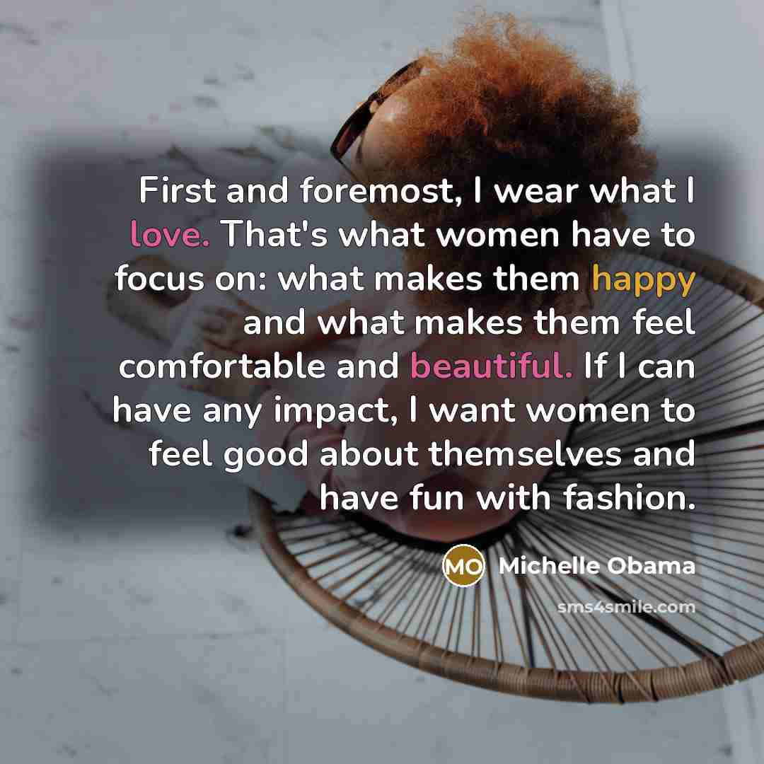 “First and foremost, I wear what I love. That's what…” quote by Michelle Obama