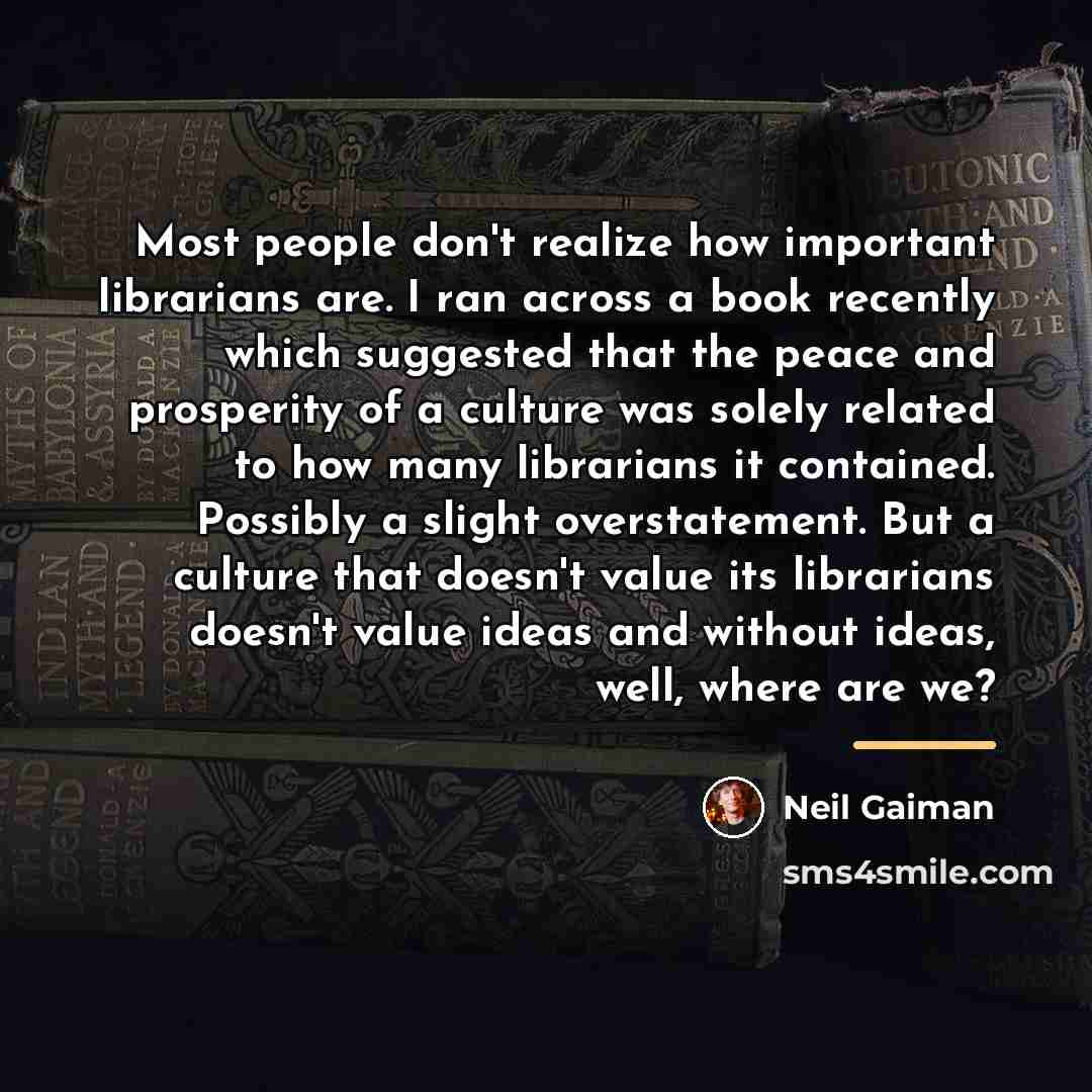 “Most people don't realize how important librarians are. I ran…” quote by Neil Gaiman