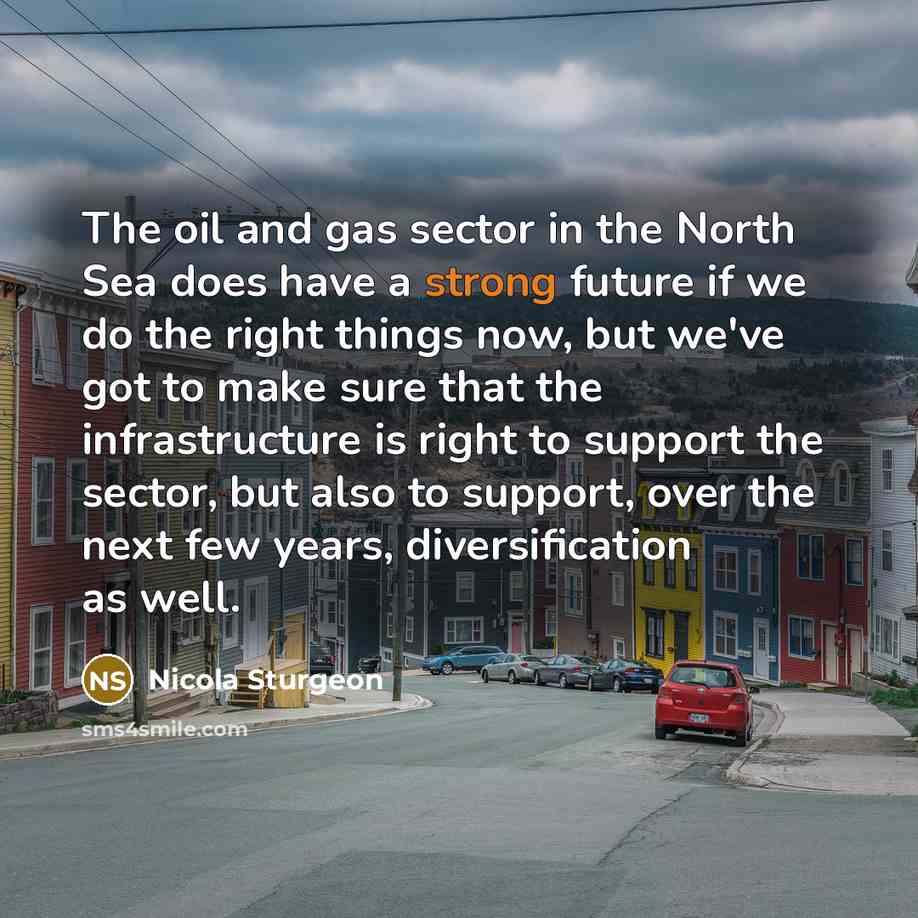 “The oil and gas sector in the North Sea does…” quote by Nicola Sturgeon