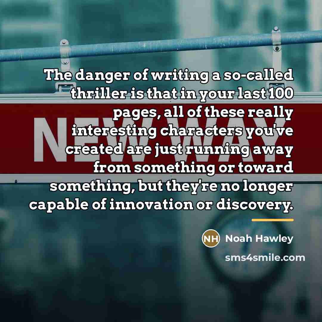 “The danger of writing a so-called thriller is that in…” quote by Noah Hawley