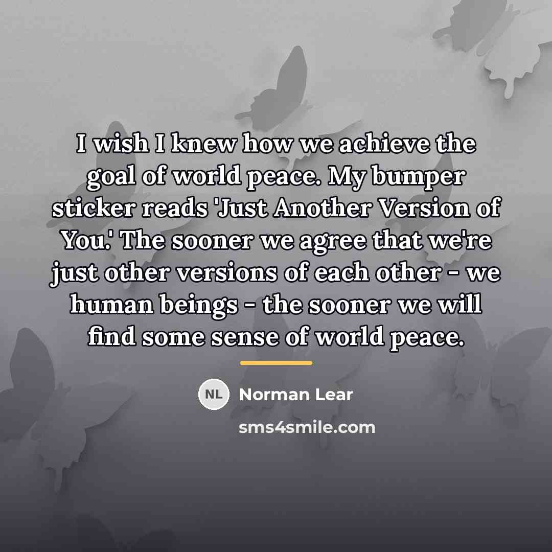 “I wish I knew how we achieve the goal of…” quote by Norman Lear