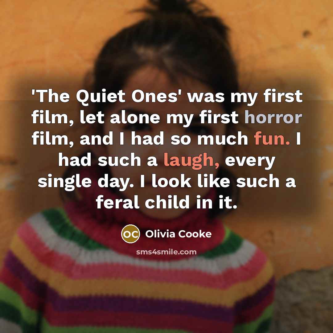 “'The Quiet Ones' was my first film, let alone my…” quote by Olivia Cooke