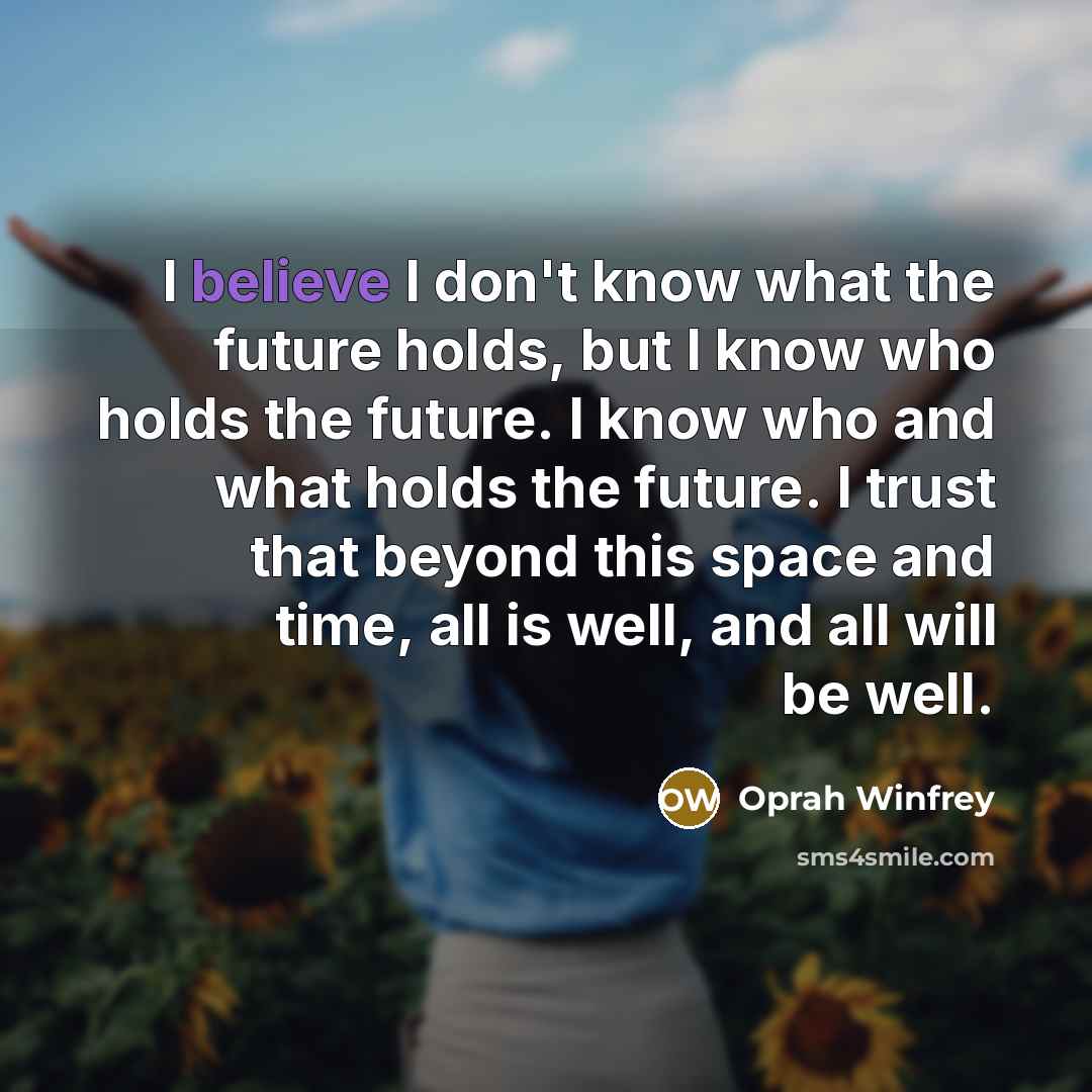 “I believe I don't know what the future holds, but…” quote by Oprah Winfrey