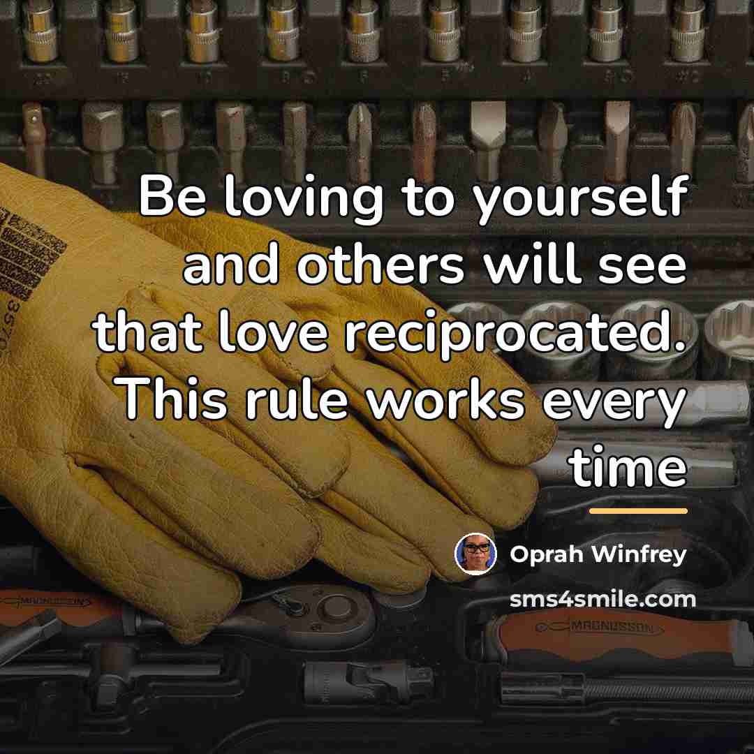 “Be loving to yourself and others will see that love…” quote by Oprah Winfrey