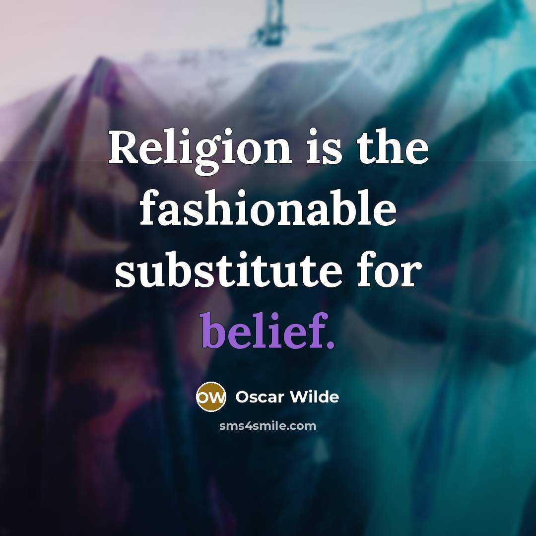 “Religion is the fashionable substitute for belief.…” quote by Oscar Wilde