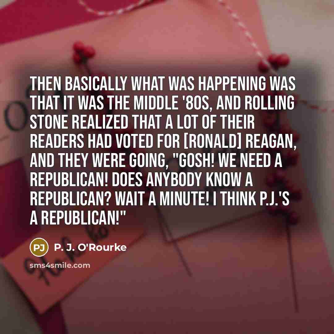 “Then basically what was happening was that it was the…” quote by P. J. O'Rourke