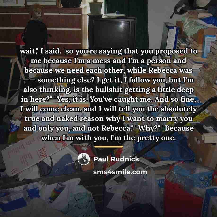 “wait," I said. "so you're saying that you proposed to…” quote by Paul Rudnick