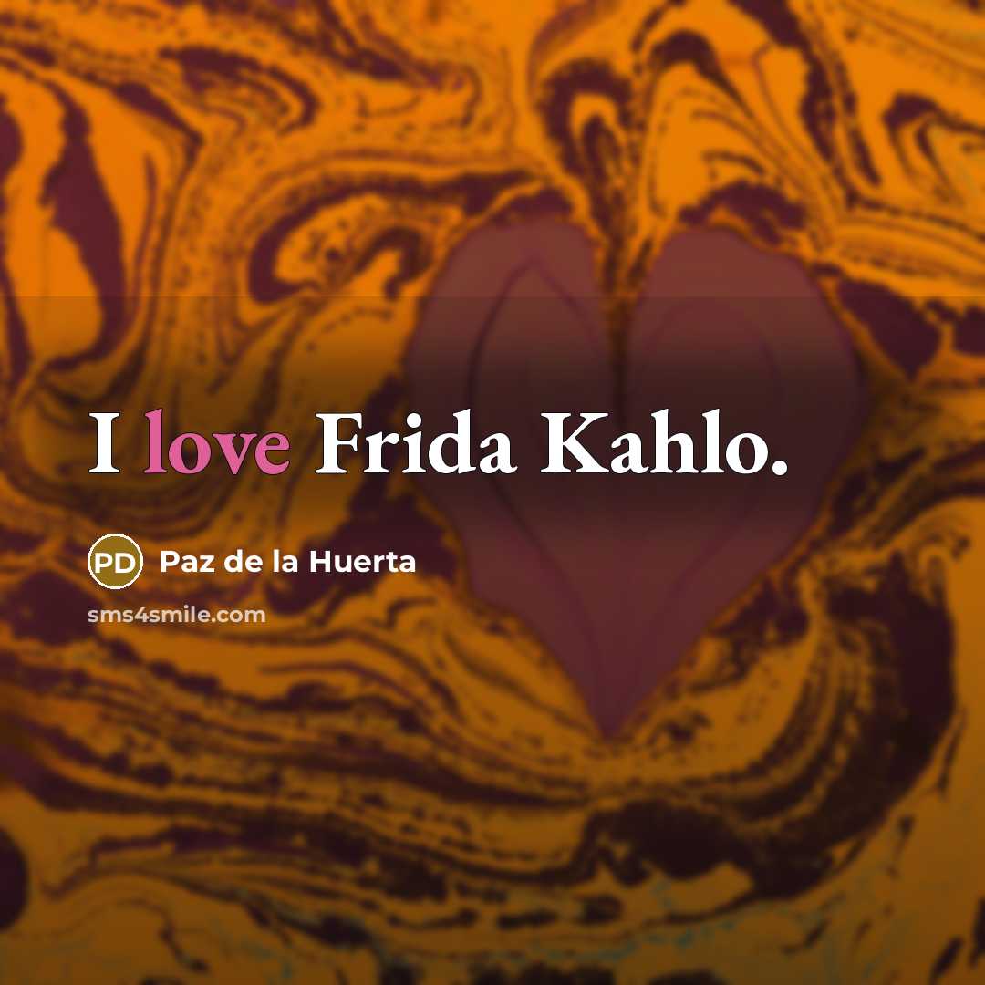 “I love Frida Kahlo.…” quote by Paz de la Huerta