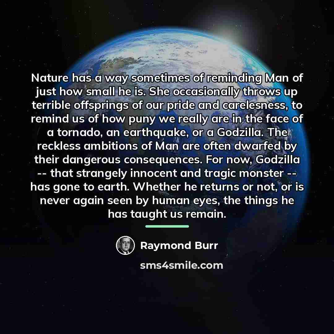 “Nature has a way sometimes of reminding Man of just…” quote by Raymond Burr