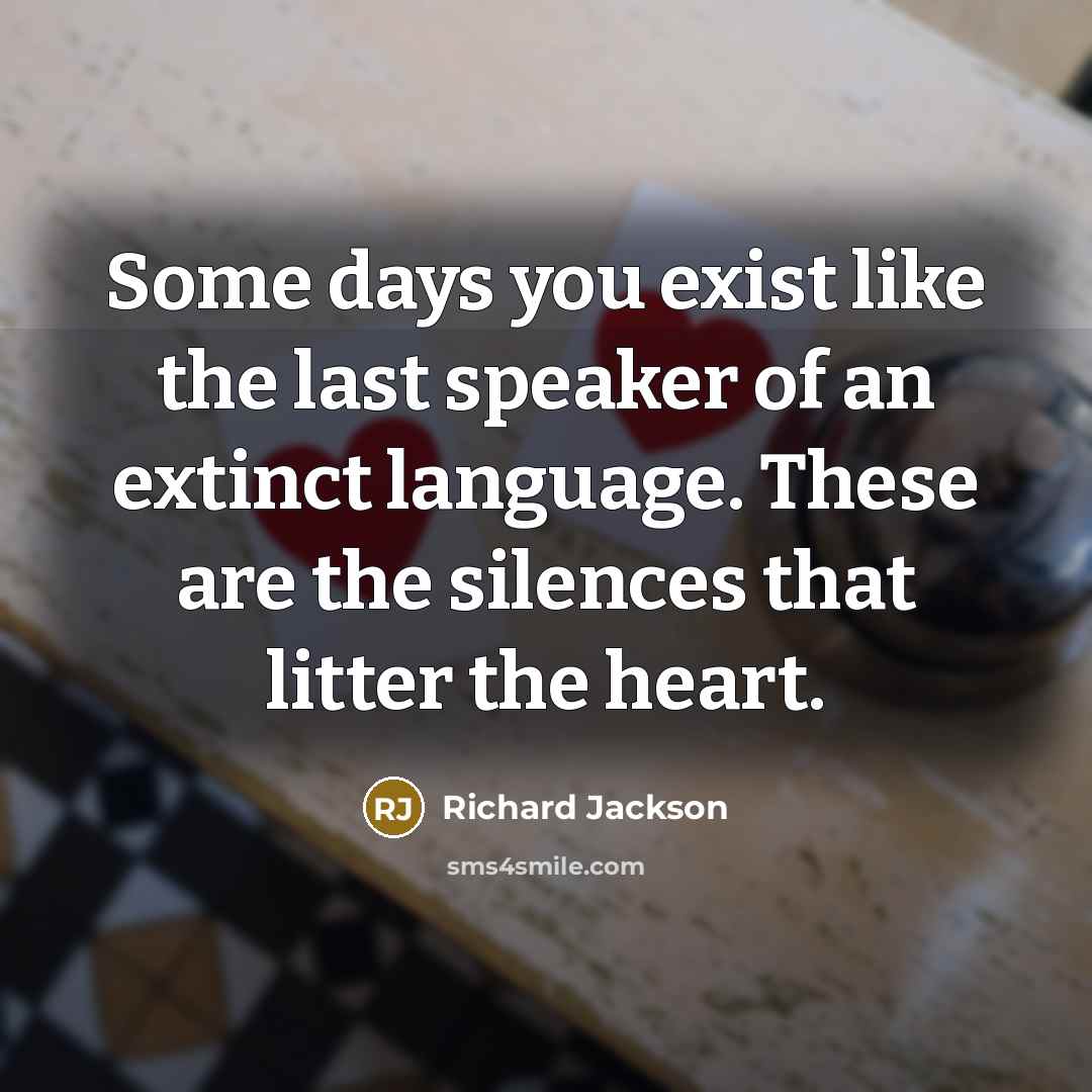 “Some days you exist like the last speaker of an…” quote by Richard Jackson
