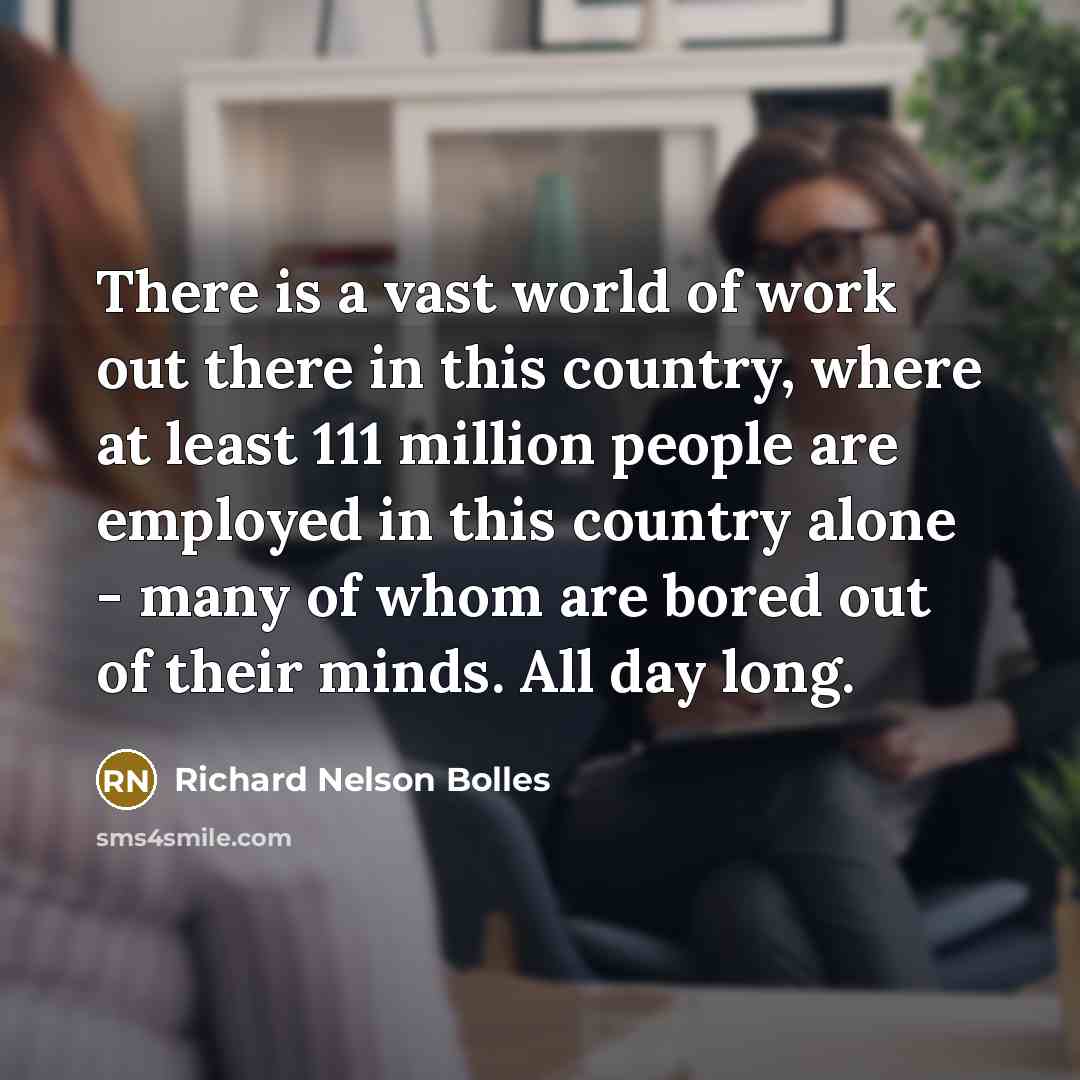 “There is a vast world of work out there in…” quote by Richard Nelson Bolles