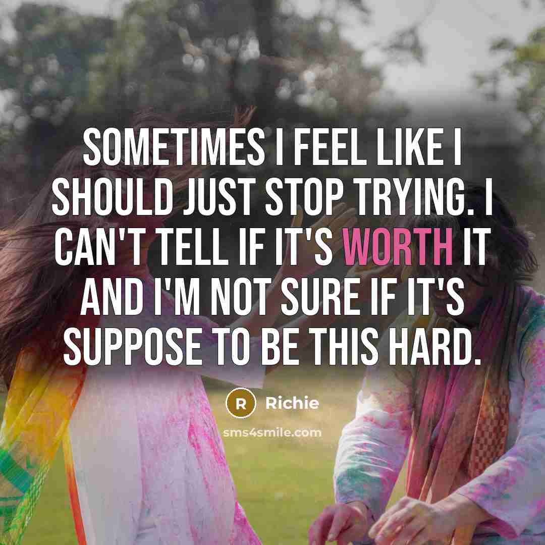 “Sometimes I feel like I should just stop trying. I…” quote by Richie