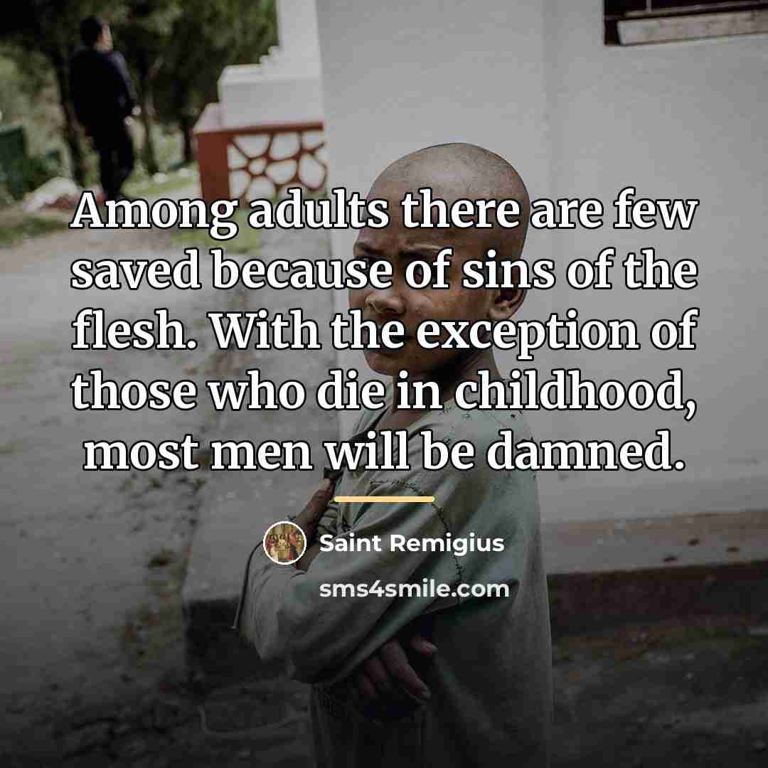 “Among adults there are few saved because of sins of…” quote by Saint Remigius