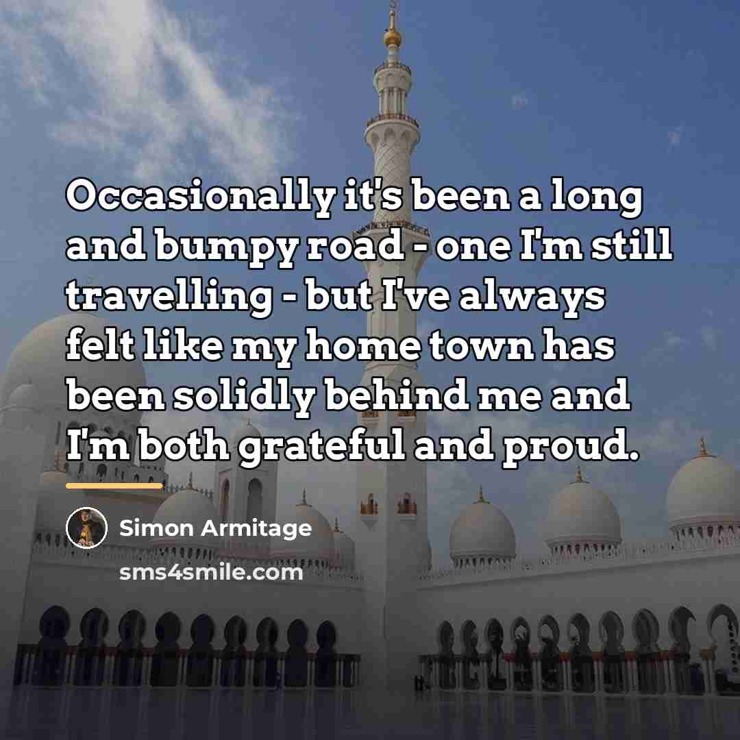 “Occasionally it's been a long and bumpy road - one…” quote by Simon Armitage