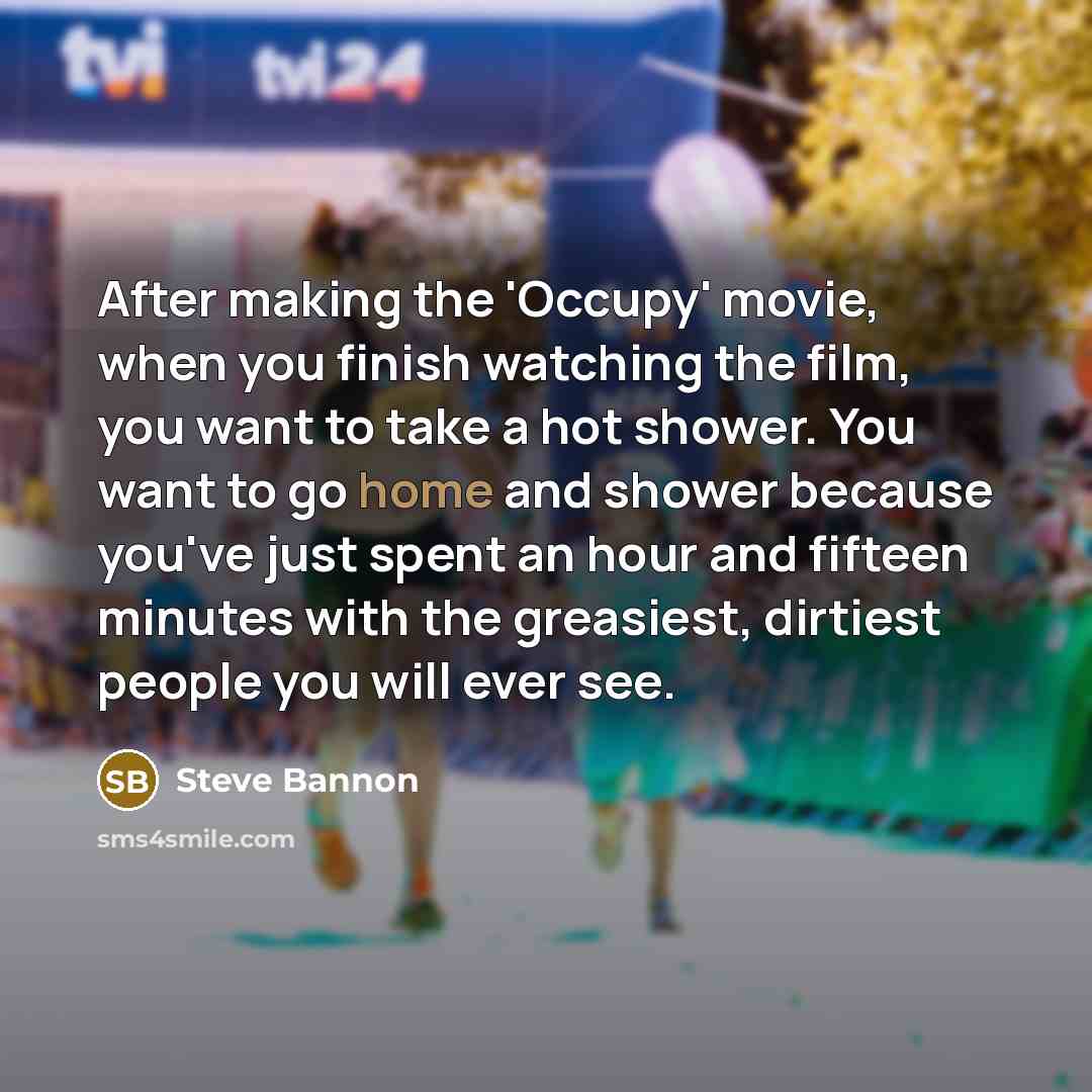 “After making the 'Occupy' movie, when you finish watching the…” quote by Steve Bannon