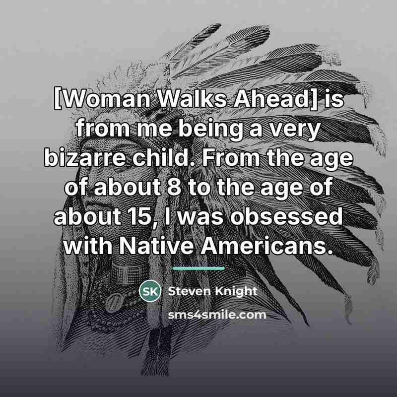 “[Woman Walks Ahead] is from me being a very bizarre…” quote by Steven Knight