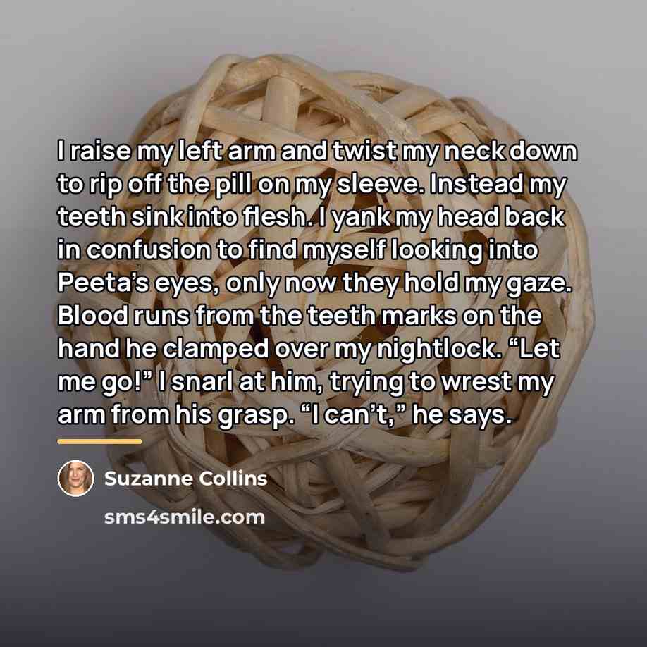 “I raise my left arm and twist my neck down…” quote by Suzanne Collins