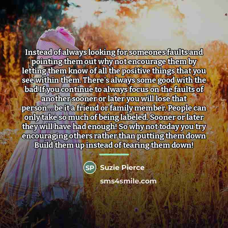 “Instead of always looking for someones faults and pointing them…” quote by Suzie Pierce
